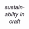 sustainabilty in craft